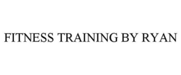 FITNESS TRAINING BY RYAN trademark