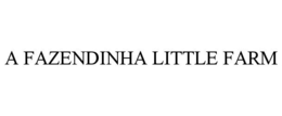 A FAZENDINHA LITTLE FARM trademark