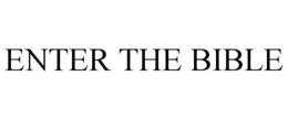 ENTER THE BIBLE trademark