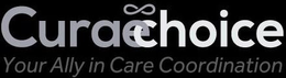 CURAECHOICE YOUR ALLY IN CARE COORDINATION trademark