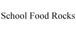 SCHOOL FOOD ROCKS trademark