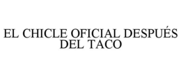 EL CHICLE OFICIAL DESPUÉS DEL TACO trademark