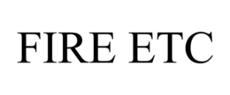 FIRE ETC trademark