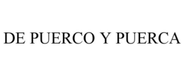 DE PUERCO Y PUERCA trademark