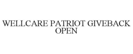 WELLCARE PATRIOT GIVEBACK OPEN trademark