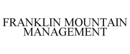 FRANKLIN MOUNTAIN MANAGEMENT trademark