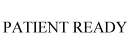 PATIENT READY trademark