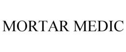 MORTAR MEDIC trademark