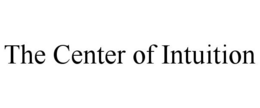 THE CENTER OF INTUITION trademark
