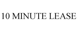 10 MINUTE LEASE trademark