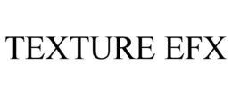 TEXTURE EFX trademark