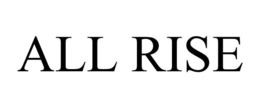 ALL RISE trademark