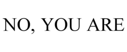 NO, YOU ARE trademark