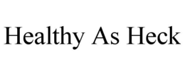 HEALTHY AS HECK trademark