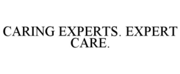 CARING EXPERTS. EXPERT CARE. trademark