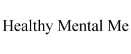 HEALTHY MENTAL ME trademark