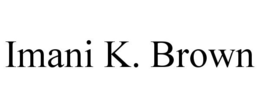 IMANI K. BROWN trademark