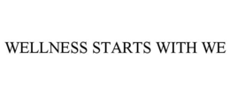 WELLNESS STARTS WITH WE trademark