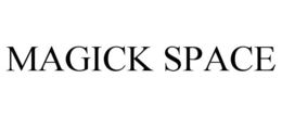MAGICK SPACE trademark