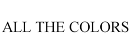 ALL THE COLORS trademark