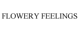FLOWERY FEELINGS trademark
