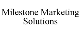 MILESTONE MARKETING SOLUTIONS trademark