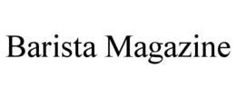 BARISTA MAGAZINE trademark