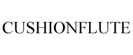 CUSHIONFLUTE trademark