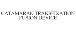 CATAMARAN TRANSFIXATION FUSION DEVICE trademark