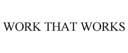 WORK THAT WORKS trademark