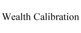 WEALTH CALIBRATION trademark