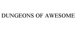 DUNGEONS OF AWESOME trademark