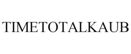 TIMETOTALKAUB trademark