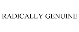 RADICALLY GENUINE trademark