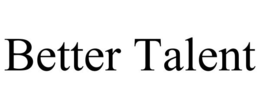 BETTER TALENT trademark