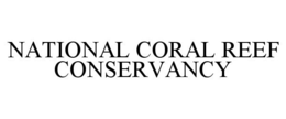 NATIONAL CORAL REEF CONSERVANCY trademark