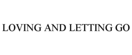 LOVING AND LETTING GO trademark