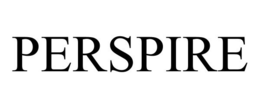 PERSPIRE trademark
