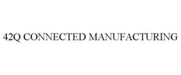 42Q CONNECTED MANUFACTURING trademark