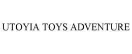 UTOYIA TOYS ADVENTURE trademark