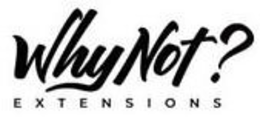 WHY NOT? EXTENSIONS trademark