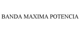 BANDA MAXIMA POTENCIA trademark