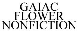 GAIAC FLOWER NONFICTION trademark
