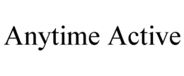 ANYTIME ACTIVE trademark