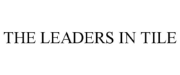 THE LEADERS IN TILE trademark