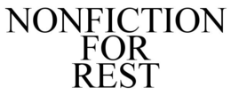 NONFICTION FOR REST trademark