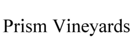 PRISM VINEYARDS trademark