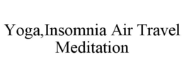 YOGA,INSOMNIA AIR TRAVEL MEDITATION trademark