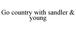 GO COUNTRY WITH SANDLER & YOUNG trademark