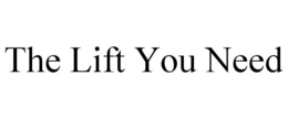 THE LIFT YOU NEED trademark